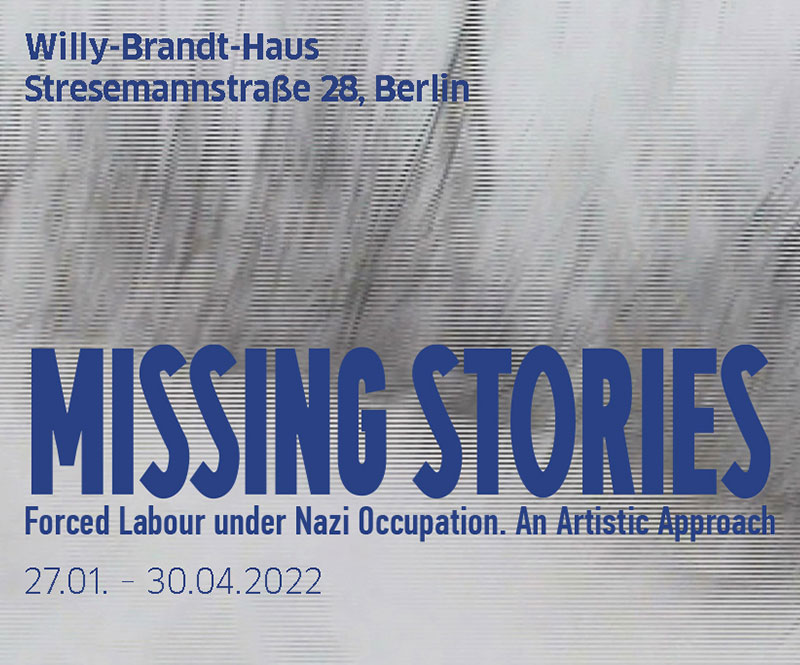 Missing Stories Forced Labour under Nazi Occupation. An Artistic Approach.
